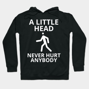 a little head never hurt anybody Hoodie